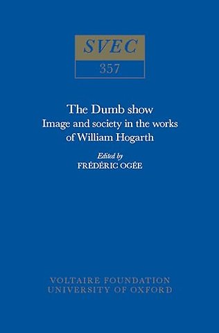 The Dumb Show – Image and Society in the Works of William Hogarth