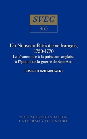 Un Nouveau Patriotisme français, 1750–1770 – la France face à la puissance anglaise à l′époque de la guerre de Sept Ans