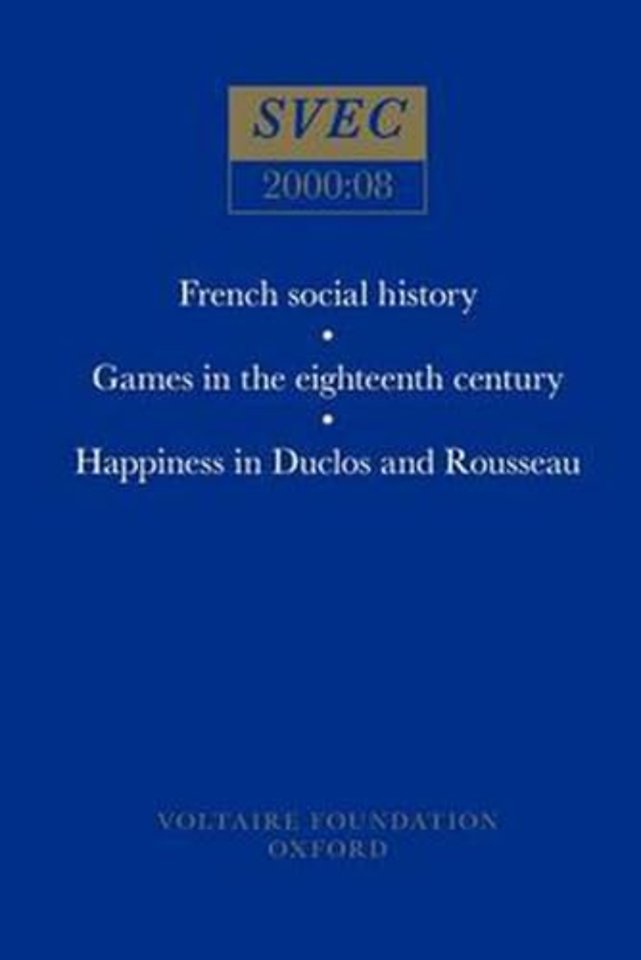 French social history; Games in the eighteenth century; Happiness in Duclos and Rousseau