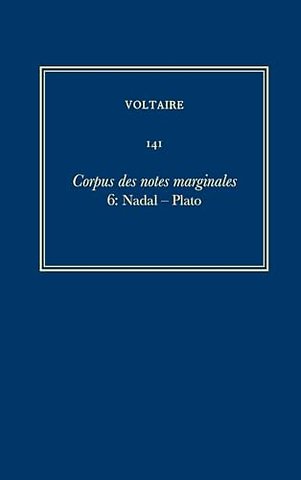 Ouvres complètes de Voltaire (Complete Works of – Corpus des notes marginales de Voltaire 6: Nadal–Plato