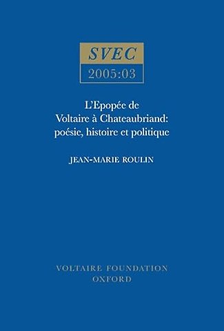 L′Epopée de Voltaire à Chateaubriand – poésie, histoire et politique