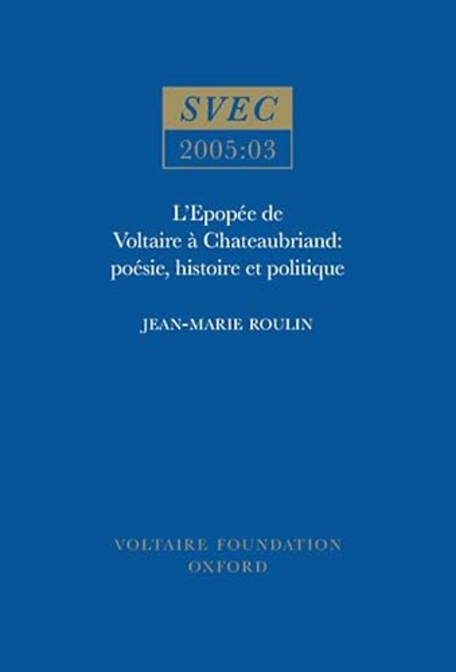 L′Epopée de Voltaire à Chateaubriand – poésie, histoire et politique