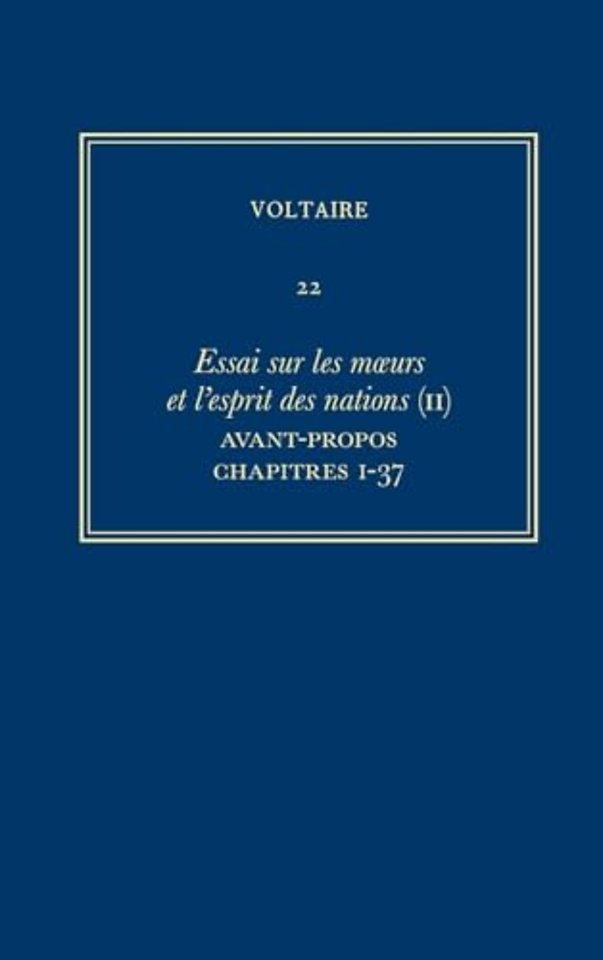 Ouvres complètes de Voltaire (Complete Works of – Essai sur les moeurs et l`esprit des nations (II): Avant–propos, ch.1–37