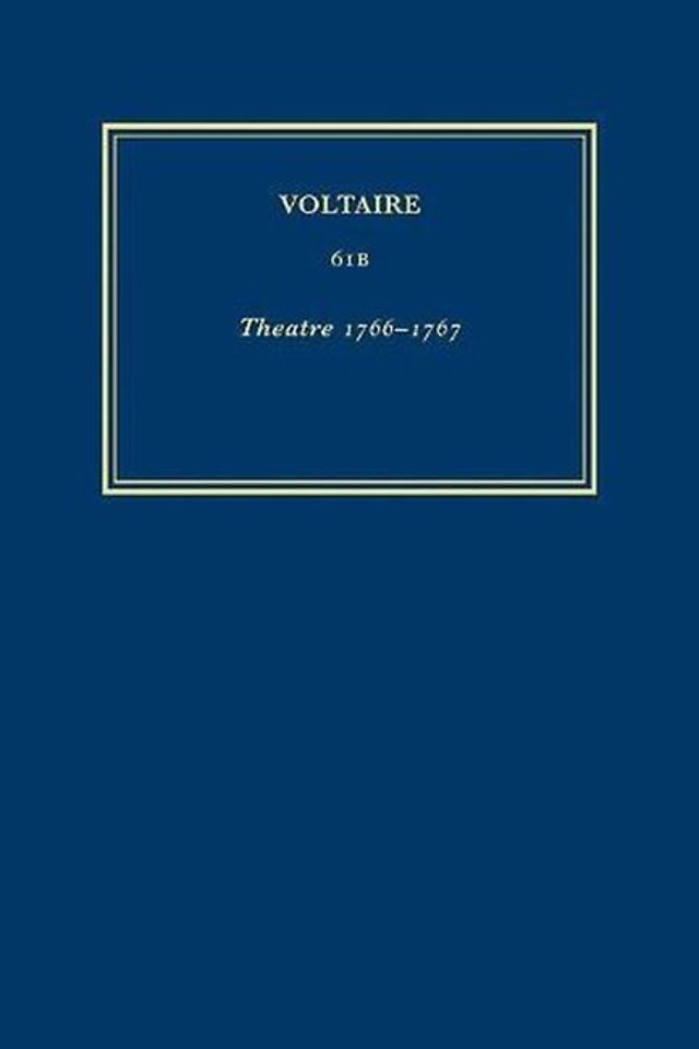 Complete Works of Voltaire 61B – Theatre 1766–1767