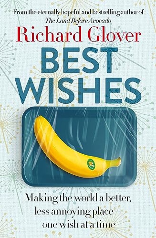 Best Wishes: The funny new book from the bestselling, much loved and eternally hopeful author of The Land Before Avocado and Flesh Wounds
