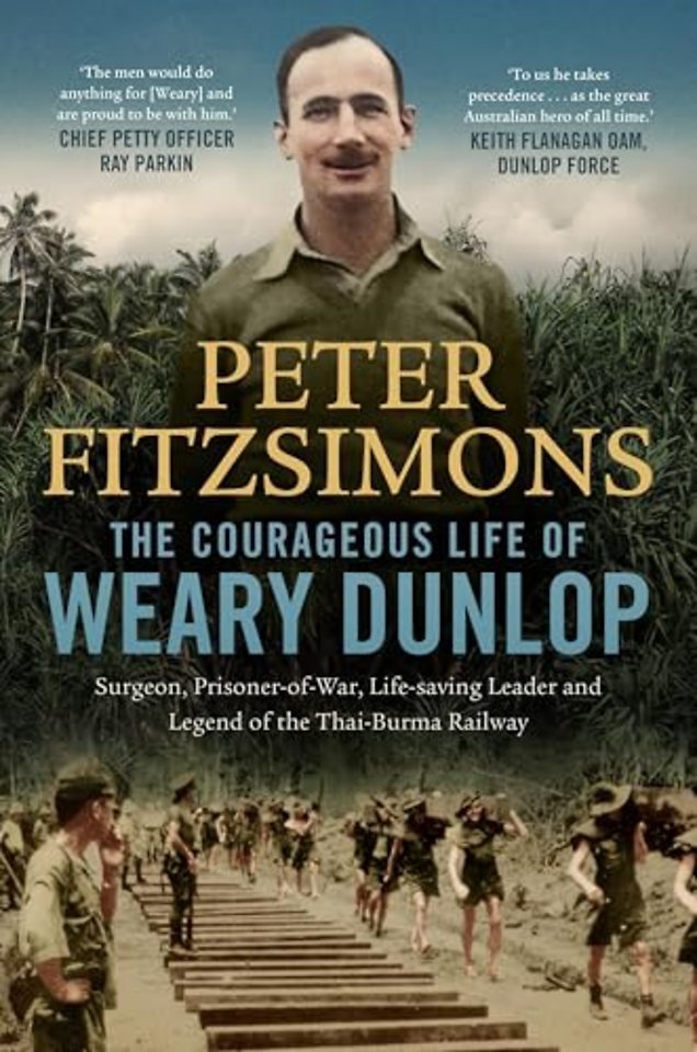 The Courageous Life of Weary Dunlop