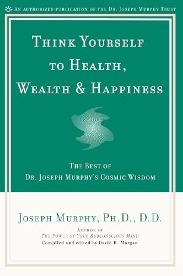 Think Yourself to Health, Wealth and Happiness