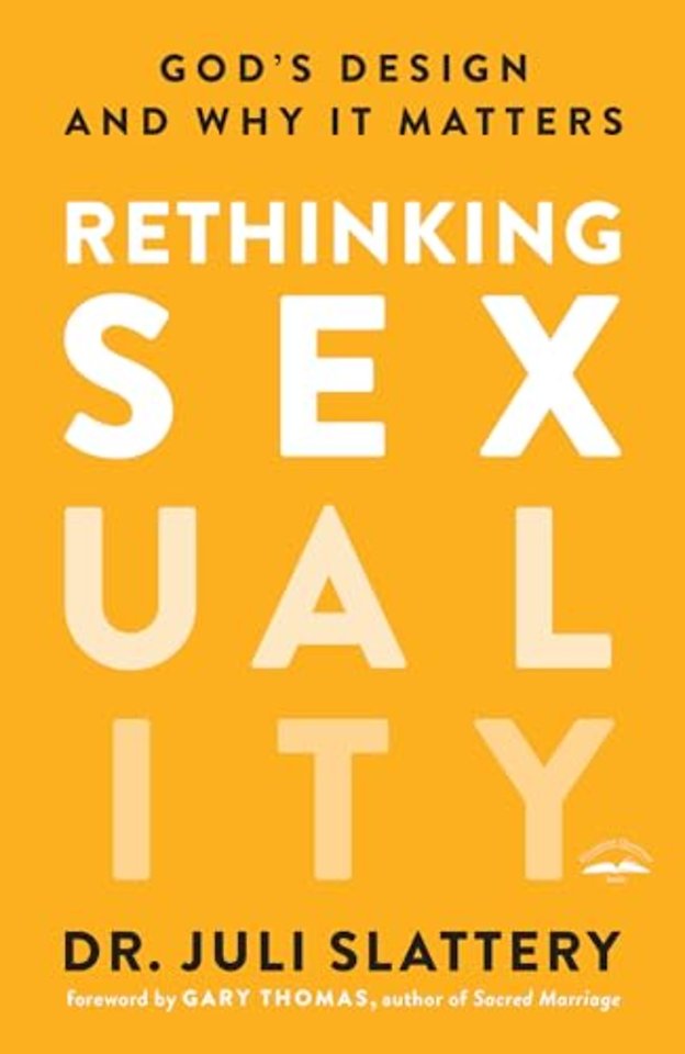 Rethinking Sexuality: God's Design and Why it Matters