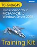 Transitioning Your MCSA/MCSE to Windows Server 2008: MCTS Exams 70-648 & 70-649] - Self-Paced Training Kit
