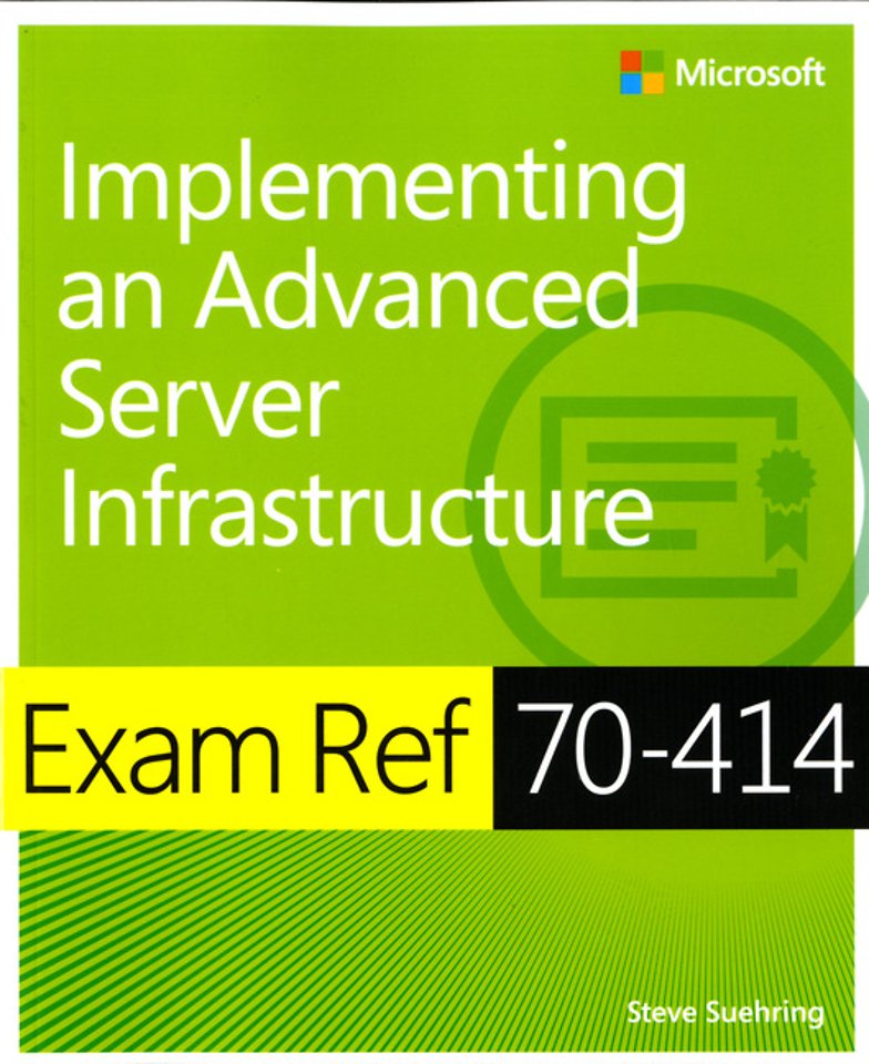 Implementing an Advanced Server Infrastructure (Exam Ref 70-414)
