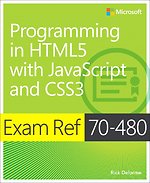 Programming in HTML5 with JavaScript and CSS3 (Exam Ref. 70-480)
