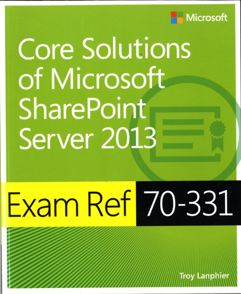 Core Solutions of Microsoft SharePoint Server 2013 - Exam Ref 70-331