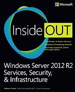 Windows Server 2012 R2 Services, Security, & Infrastructure Inside Out