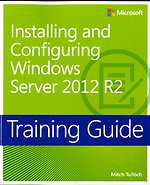 Training Guide - Installing and Configuring Windows Server 2012 R2