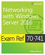 Exam Ref 70-741 Networking with Windows Server 2016 Exam Ref 70-741 Networking with Windows Server 2016
