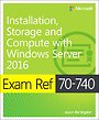 Installation, Storage and Compute with Windows Server 2016 Installation, Storage and Compute with Windows Server 2016