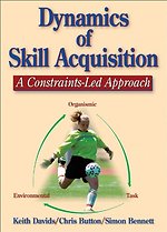 Dynamics of skill acquisition a constraints-led approach
