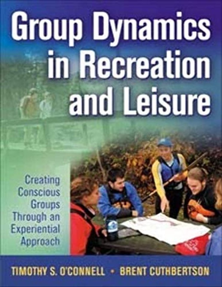 Group Dynamics in Recreation and Leisure – Creating Conscious Groups Through an Experiential Approach