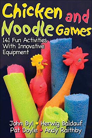 Chicken and Noodle Games – 141 Fun Activities with Innovative Equipment