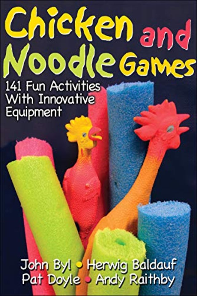 Chicken and Noodle Games – 141 Fun Activities with Innovative Equipment