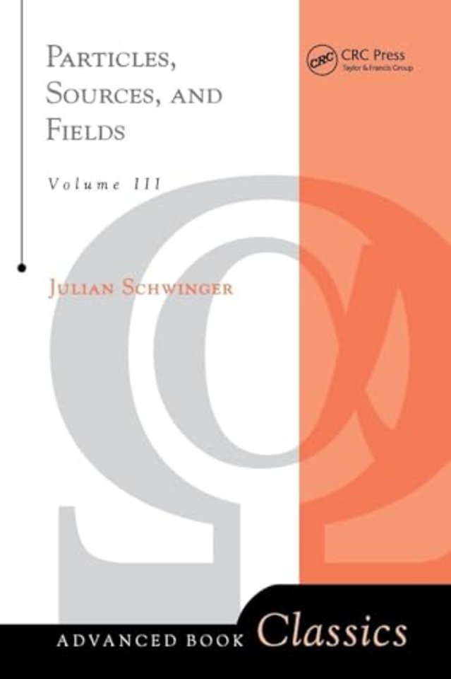Particles, Sources, And Fields, Volume 3