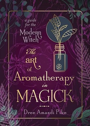 The Art of Aromatherapy in Magick