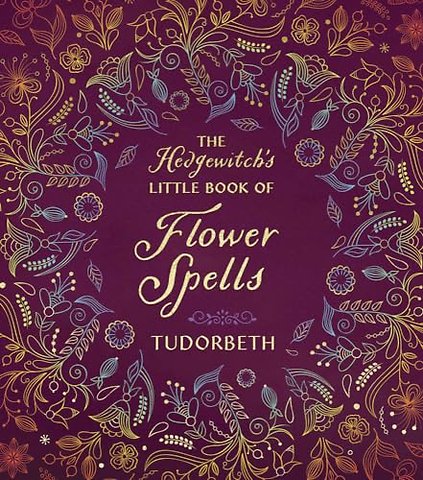 The Hedgewitch's Little Book of Flower Spells