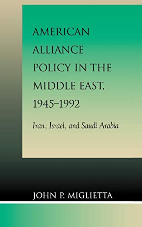 American Alliance Policy in the Middle East, 1945-1992