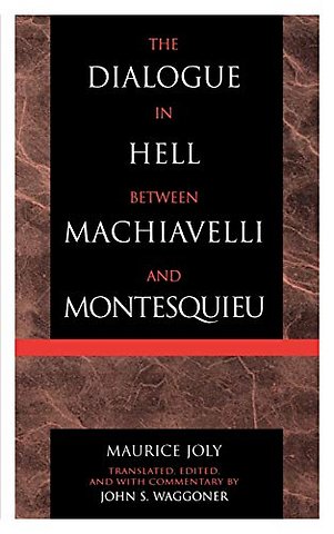 The Dialogue in Hell between Machiavelli and Montesquieu