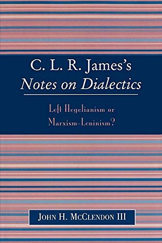 CLR James's Notes on Dialectics