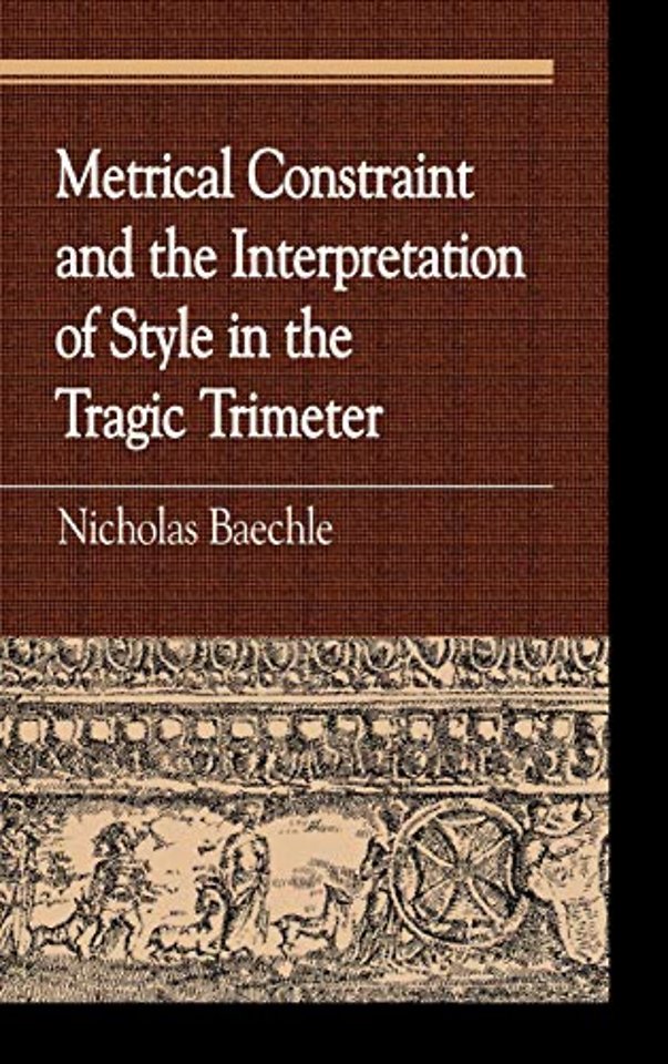 Metrical Constraint and the Interpretation of Style in the Tragic Trimeter