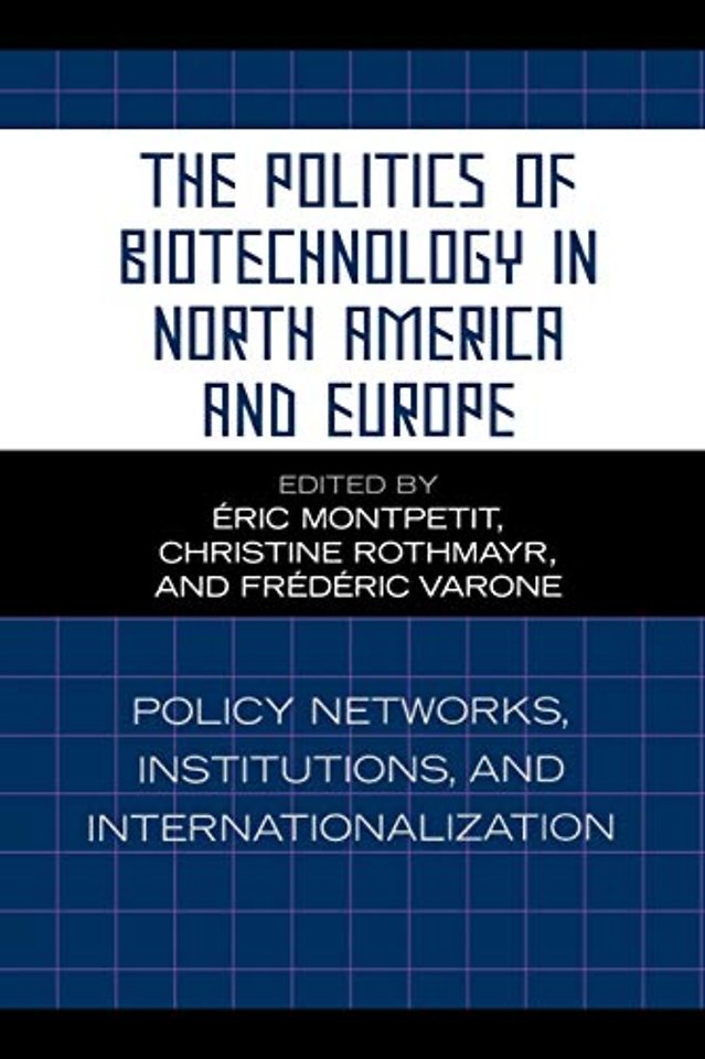 The Politics of Biotechnology in North America and Europe