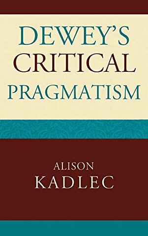 Dewey's Critical Pragmatism