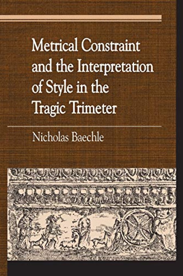 Metrical Constraint and the Interpretation of Style in the Tragic Trimeter