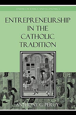 Entrepreneurship in the Catholic Tradition