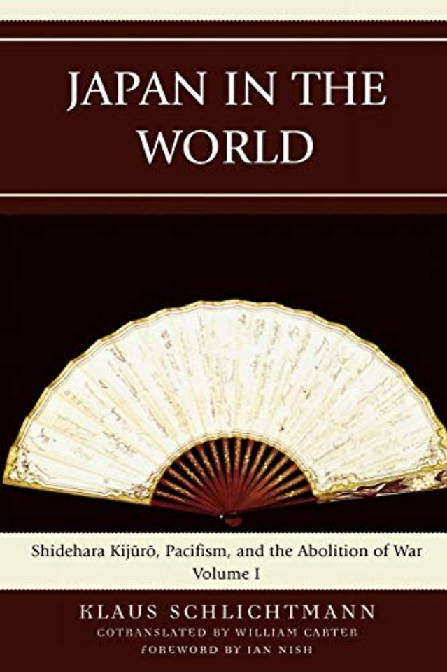 Japan in the World: Shidehara Kijuro, Pacifism, and the Abolition of War