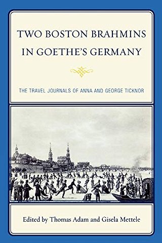 Two Boston Brahmins in Goethe's Germany