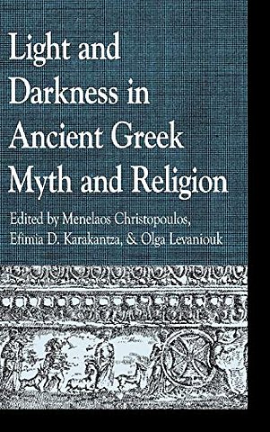 Light and Darkness in Ancient Greek Myth and Religion