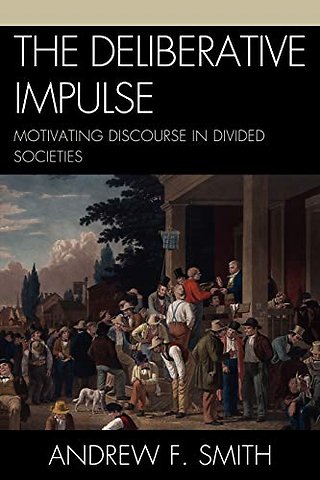 The Deliberative Impulse