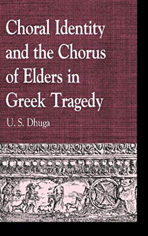Choral Identity and the Chorus of Elders in Greek Tragedy