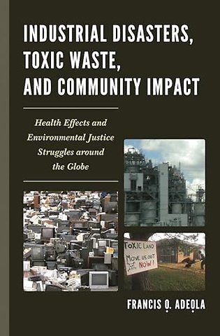 Industrial Disasters, Toxic Waste, and Community Impact