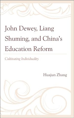 John Dewey, Liang Shuming, and China's Education Reform