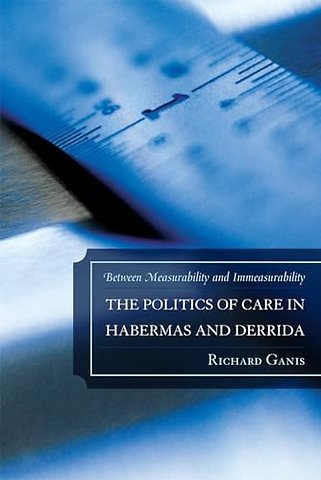 The Politics of Care in Habermas and Derrida