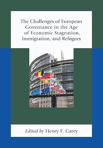 The Challenges of European Governance in the Age of Economic Stagnation, Immigration, and Refugees