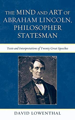 The Mind and Art of Abraham Lincoln, Philosopher Statesman