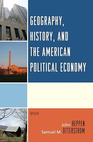 Geography, History, and the American Political Economy