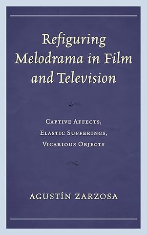 Refiguring Melodrama in Film and Television