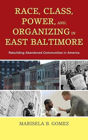 Race, Class, Power, and Organizing in East Baltimore
