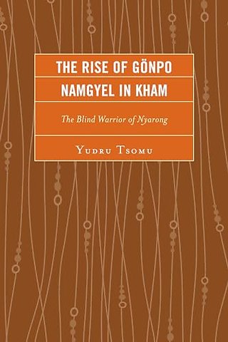 The Rise of Gonpo Namgyel in Kham