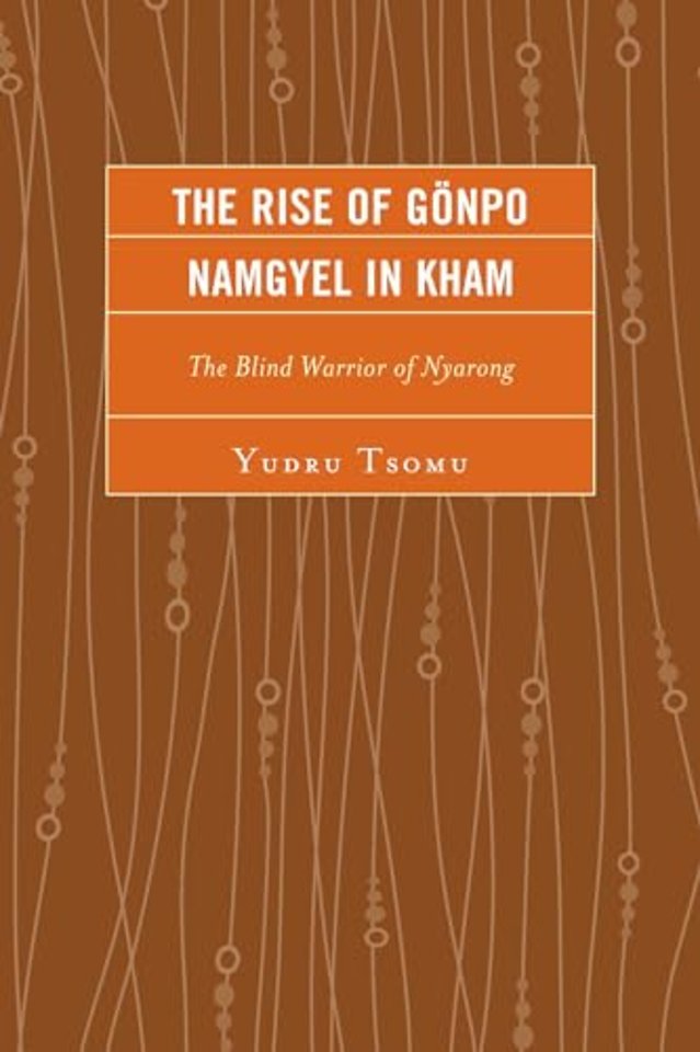 The Rise of Gonpo Namgyel in Kham